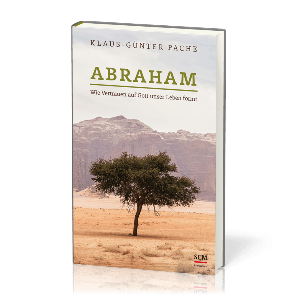 Abraham - Wie Vertrauen auf Gott uns Leben formt