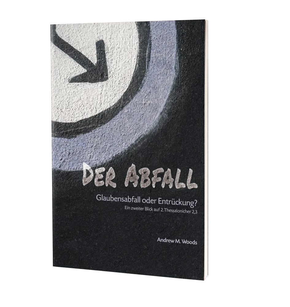 Der Abfall – Glaubensabfall oder Entrückung? - Ein zweiter Blick auf 2. Thessalonicher 2,3