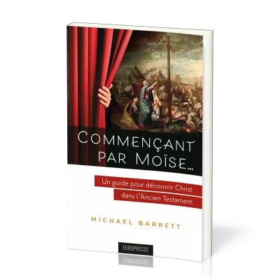 Commençant par Moïse… - Un guide pour découvrir Christ dans l'Ancien Testament