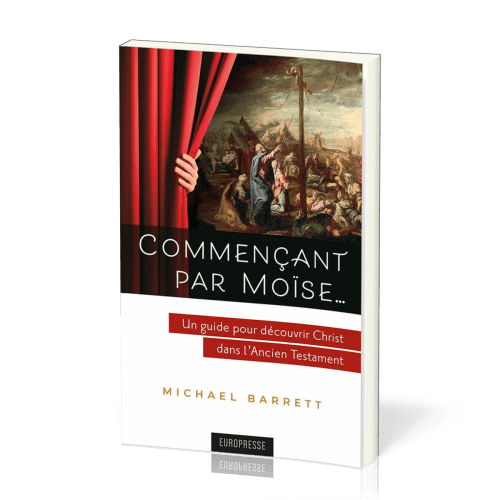 Commençant par Moïse… - Un guide pour découvrir Christ dans l'Ancien Testament