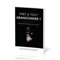 Prêt à tout abandonner ? - N’abandonnez pas avant de lire ce livre ! Prêt à tout abandonner ? - N’abandonnez pas avant de lire ce livre !