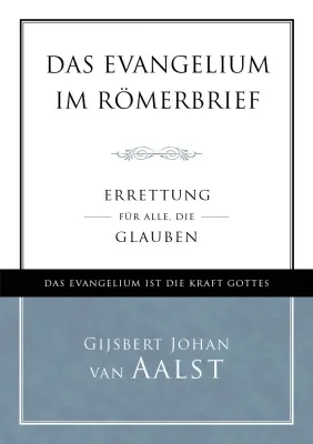 Das Evangelium im Römerbrief - Das Evangelium ist die Kraft Gottes