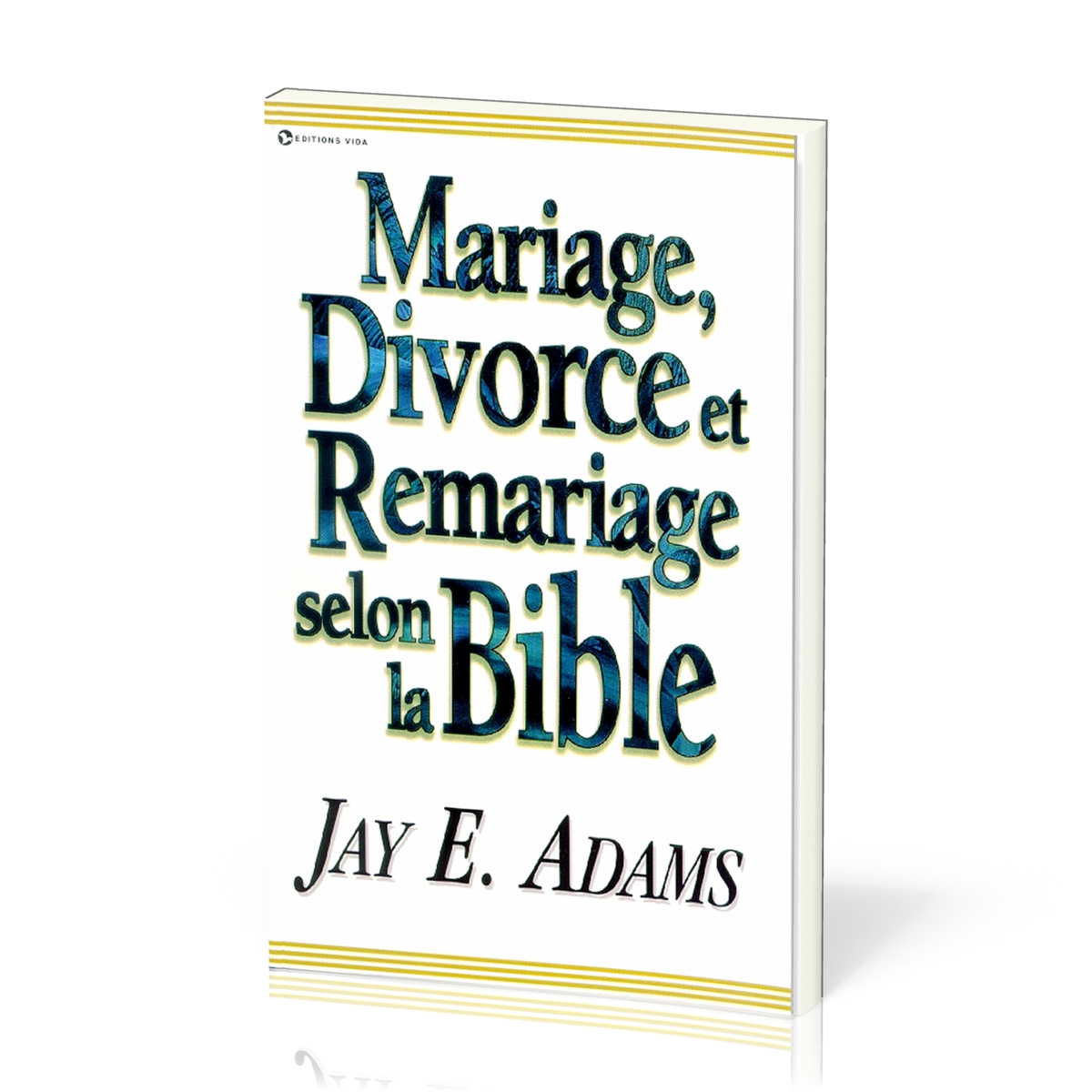 Mariage, divorce et remariage selon la Bible