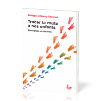 Tracer la route à nos enfants - Témoignage et réflexions