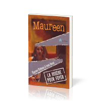 Maureen - La misère pour foyer