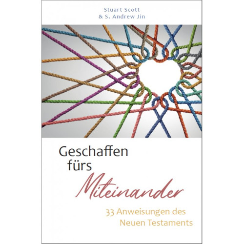 Geschaffen fürs Miteinander - 33 Anweisungen des Neuen Testaments