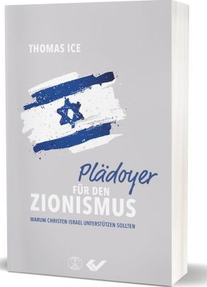 Plädoyer für den Zionismus - Warum Christen Israel unterstützen sollten