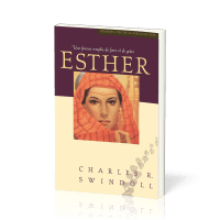 Esther, une femme remplie de force et de grâce - Collection: grandes vies de la Parole de Dieu
