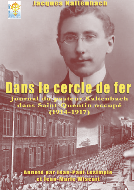 Dans le cercle de fer - Journal du pasteur Kaltenbach dans Saint-Quentin occupé (1914-1917)