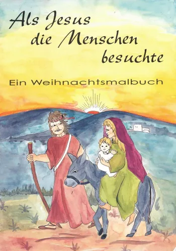 Als Jesus die Menschen besuchte - Ein Weihnachtsmalbuch
