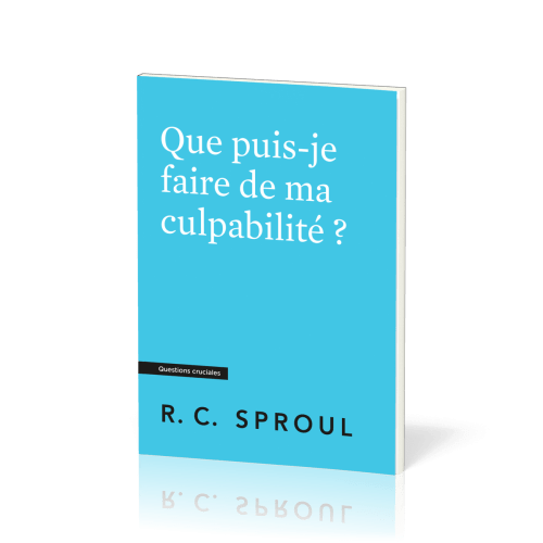 Que puis-je faire de ma culpabilité ? - [Questions cruciales]