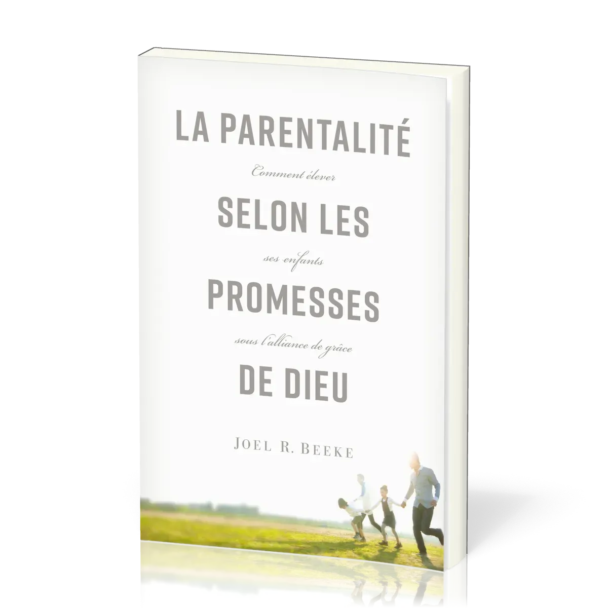 Parentalité selon les promesses de Dieu (La) - Comment élever ses enfants sous l'alliance de grâce