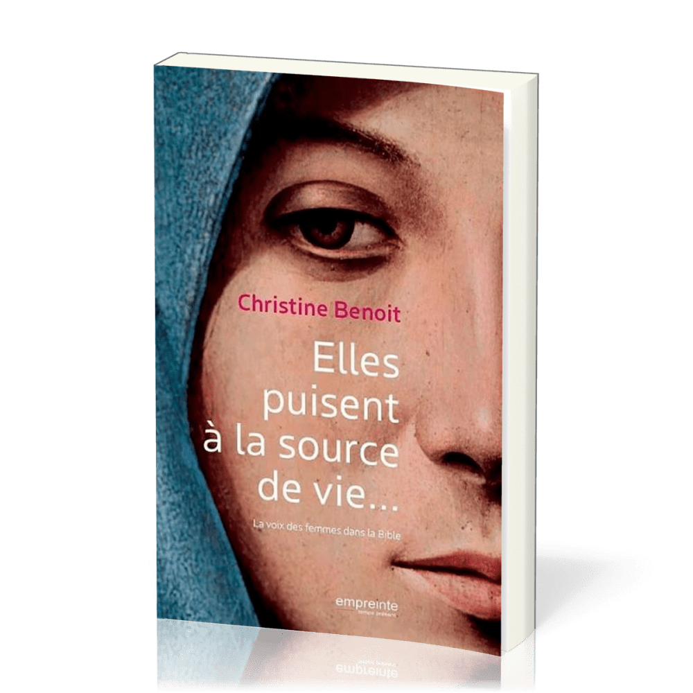 Elles puisent à la source de vie… - La voix des femmes dans la Bible