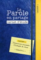 Parole en partage. Carnet d’étude 1 (La) - Découvrons ensemble l’Évangile de Jean, chapitre 1