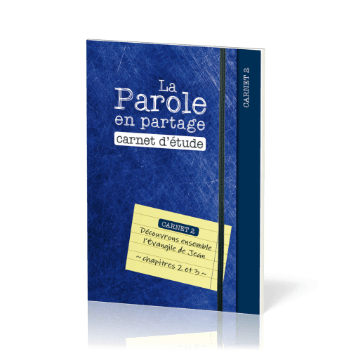 Parole en partage. Carnet d’étude 2 (La) - Découvrons ensemble l’Évangile de Jean, chapitres 2 et 3