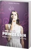 Ungeküsst und doch Prinzessin - Singlesein mit Gottes Hoffnung Ungeküsst und doch Prinzessin - Singlesein mit Gottes Hoffnung