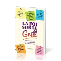 Foi sur le gril (La) - [3e édition]
Réponses sérieuses à de vraies questions sur le christianisme