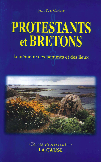 Protestants et Bretons - La mémoire des hommes et des lieux