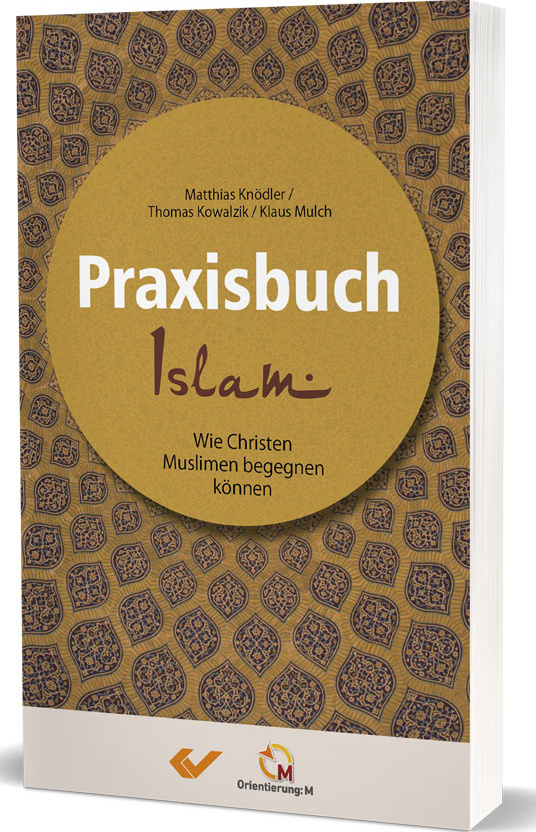 Praxisbuch Islam - Wie Christen Muslimen begegnen können