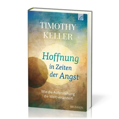 Hoffnung in Zeiten der Angst - Wie die Auferstehung die Welt verändert
