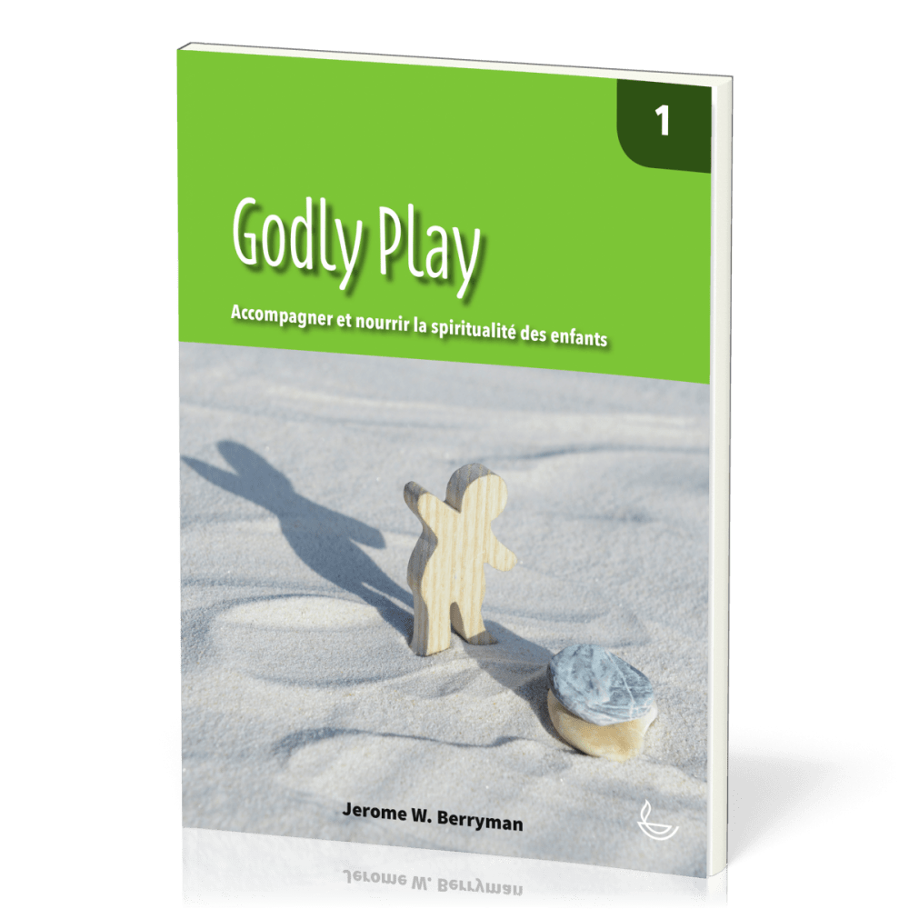 Godly Play, vol.1 - Accompagner et nourrir la spiritualité des enfants