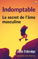 Indomptable - [poche] Le secret de l’âme masculine