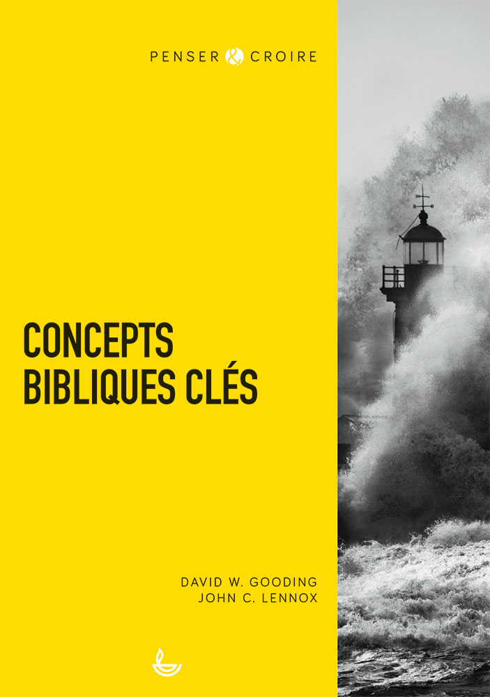 Concepts bibliques clés - [collection Penser & Croire]