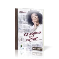 Chrétien tout entier - Suivre Jésus au quotidien [Dossier Vivre N°45]