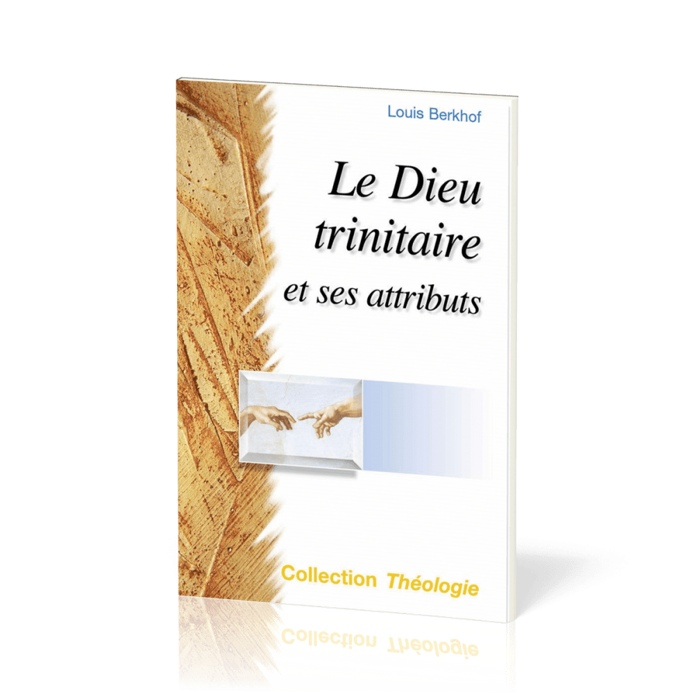 Dieu trinitaire et ses attributs  (Le) - 2e édition [collection Théologie]