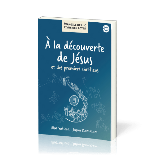 À la découverte de Jésus et des premiers chrétiens - Évangile de Luc, Livre des Actes