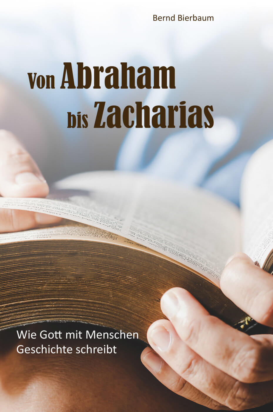 Von Abraham bis Zacharias - Wie Gott mit Menschen Geschichte schreibt