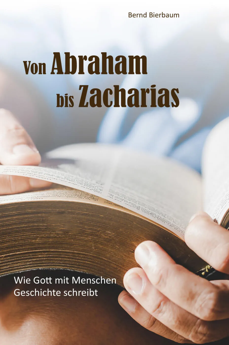 Von Abraham bis Zacharias - Wie Gott mit Menschen Geschichte schreibt