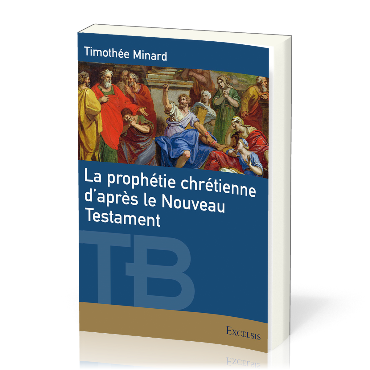 Prophétie chrétienne d’après le Nouveau Testament (La) - [coll. Théologie Biblique]
