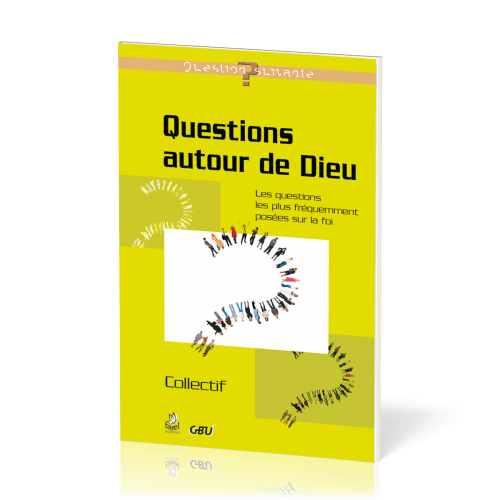 Questions autour de Dieu  - Les questions les plus fréquemment posées sur la foi [série Question...