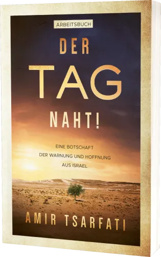 Der Tag naht! (Arbeitsbuch) - Eine Botschaft der Warnung und Hoffnung aus Israel