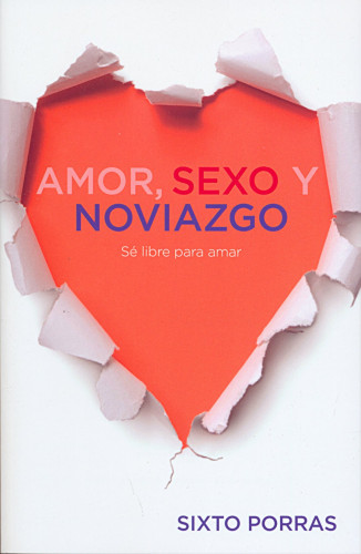 Amor, sexo y noviazgo - Sé libre para amar (espagnol)