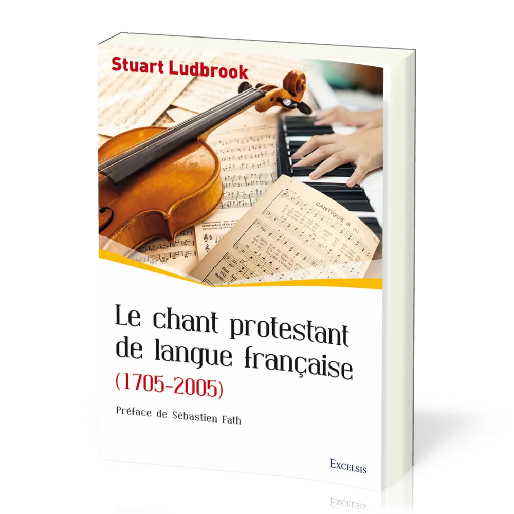 Chant protestant de langue française (Le) - (1705-2005) [collection l'Église dans l'Histoire]