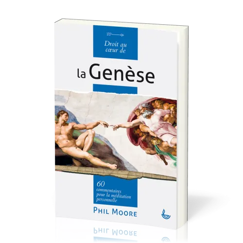 Droit au coeur de la Genèse - 60 commentaires pour la méditation personnelle