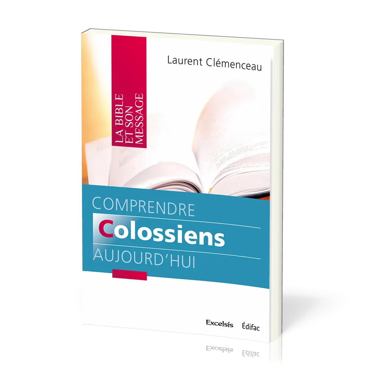 Comprendre Colossiens aujourd'hui  - [coll. La Bible et son message]