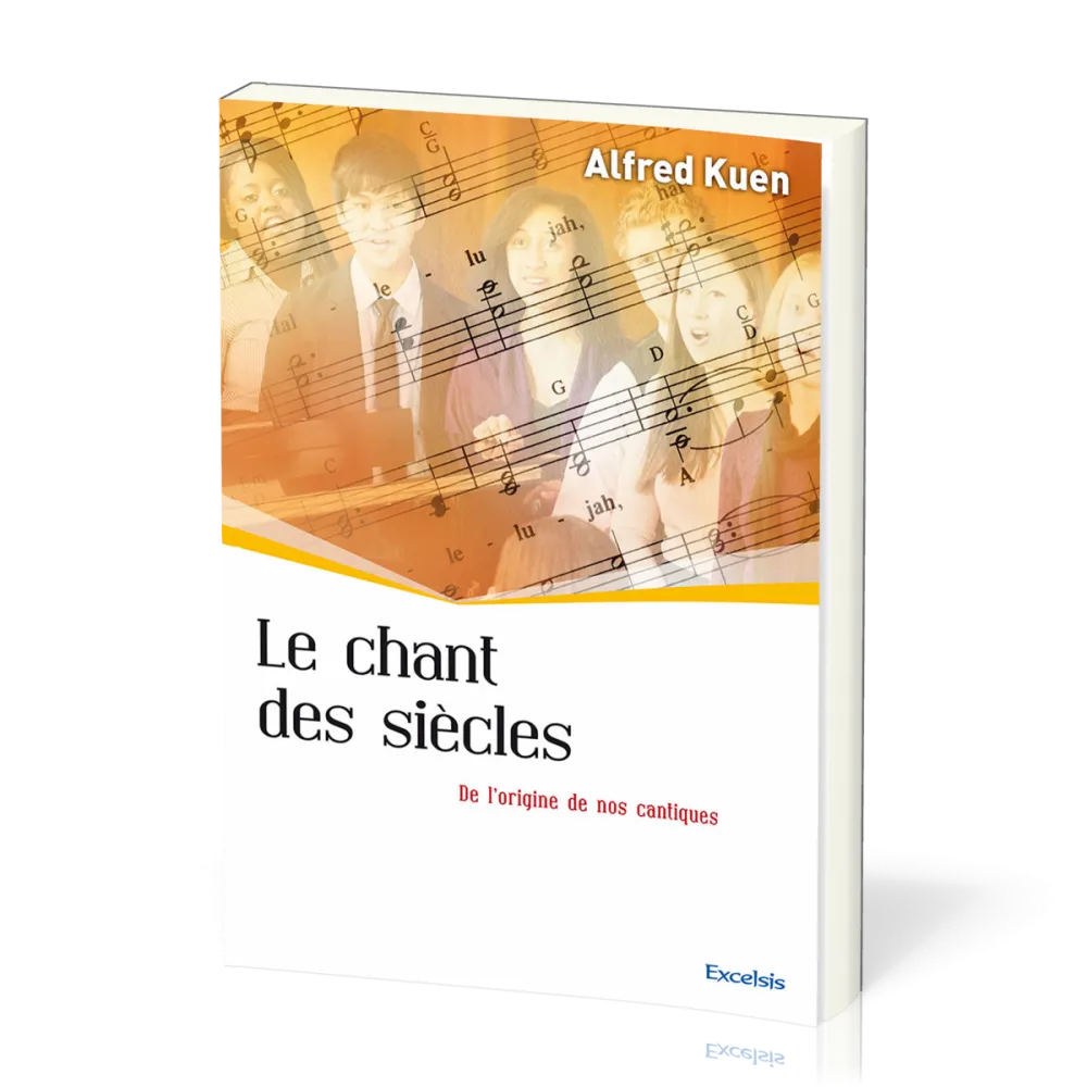 Chant des siècles (Le) - De l'origine de nos cantiques [collection l'Église dans l'Histoire]