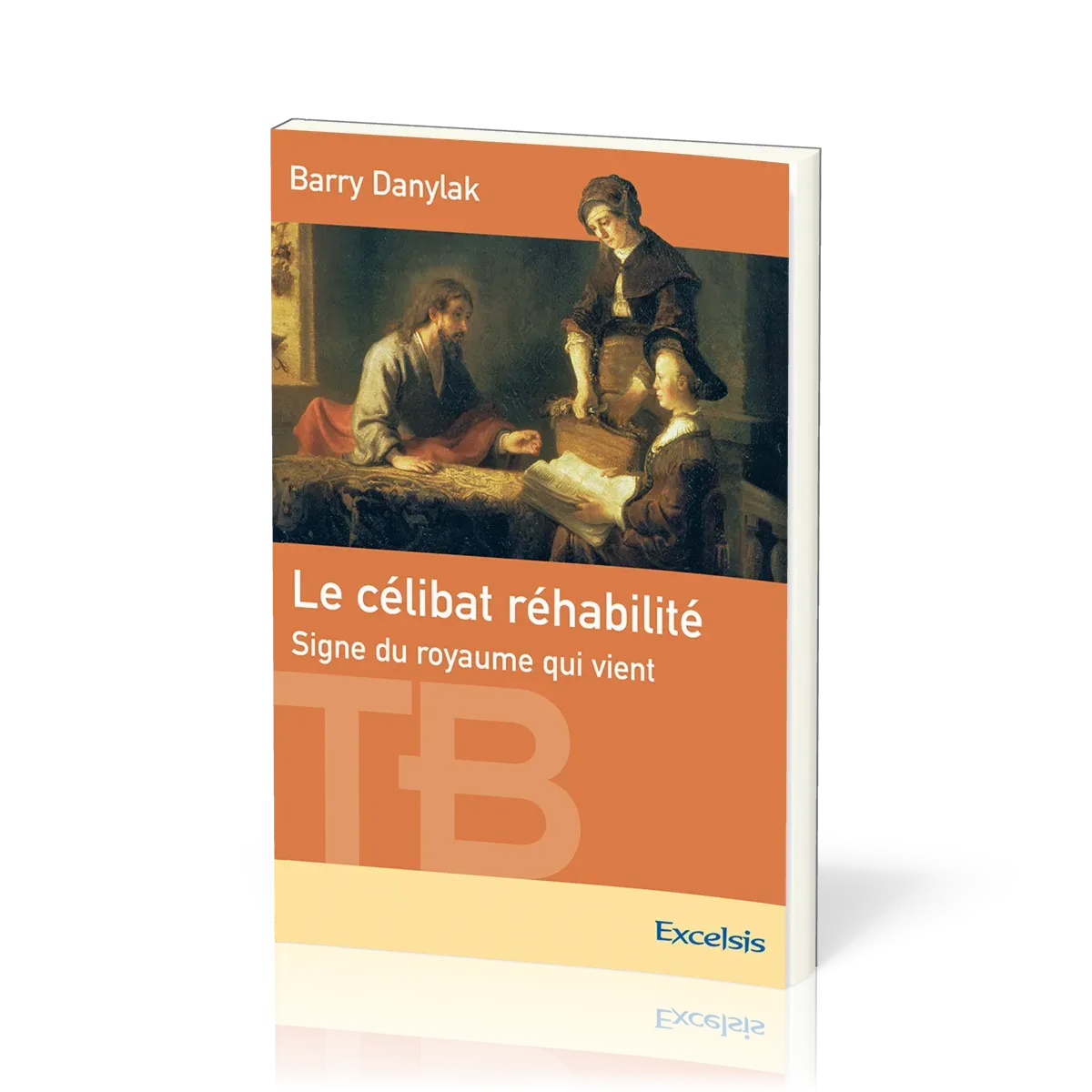 Célibat réhabilité (Le) - Signe du Royaume qui vient [coll. Théologie Biblique]