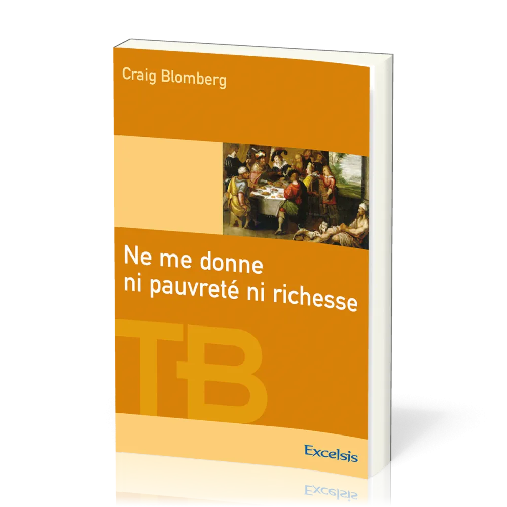 Ne me donne ni pauvreté ni richesse - [coll. Théologie Biblique]