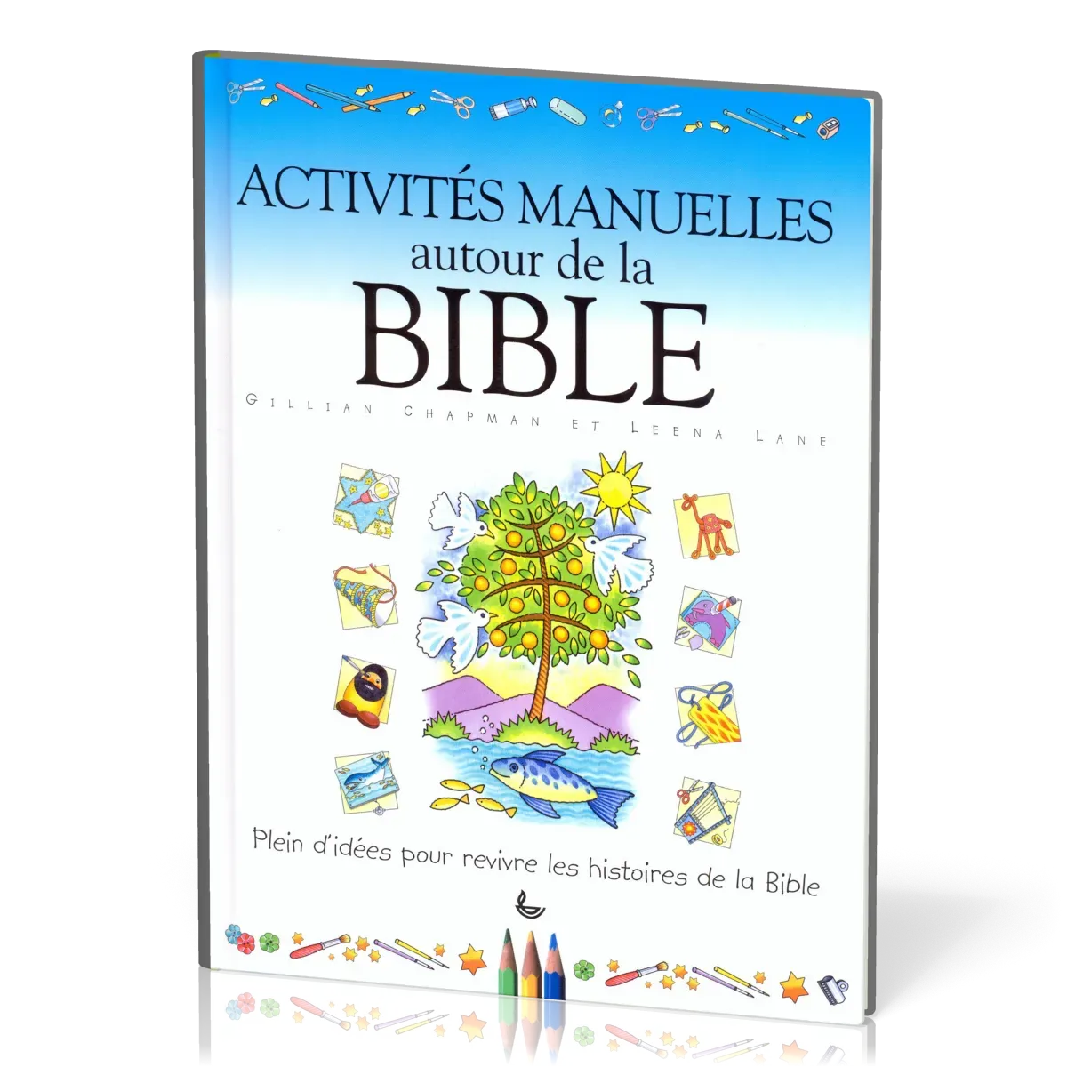 Activités manuelles autour de la Bible - Plein d'idées pour revivre les histoires de la Bible