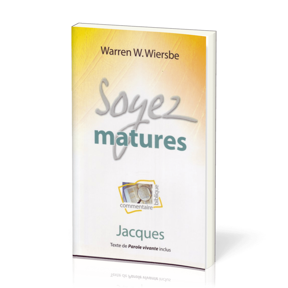 Soyez matures : Jacques - Commentaire biblique pratique 20