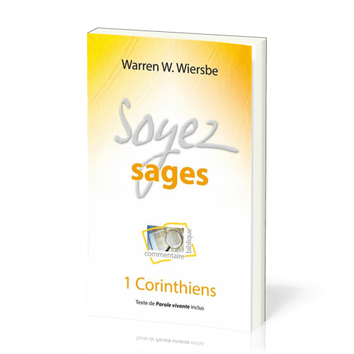 Soyez sages: 1 Corinthiens - Commentaire biblique pratique 11