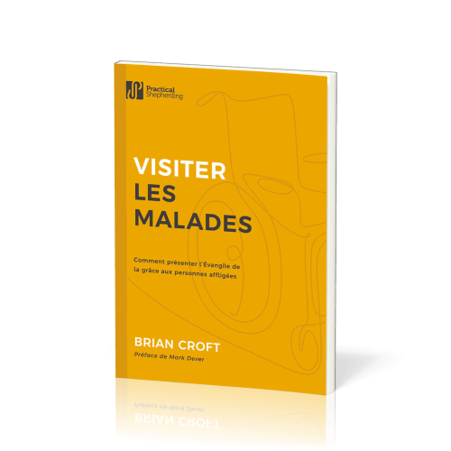 Visiter les malades - Comment présenter l’Évangile de la grâce aux personnes affligées