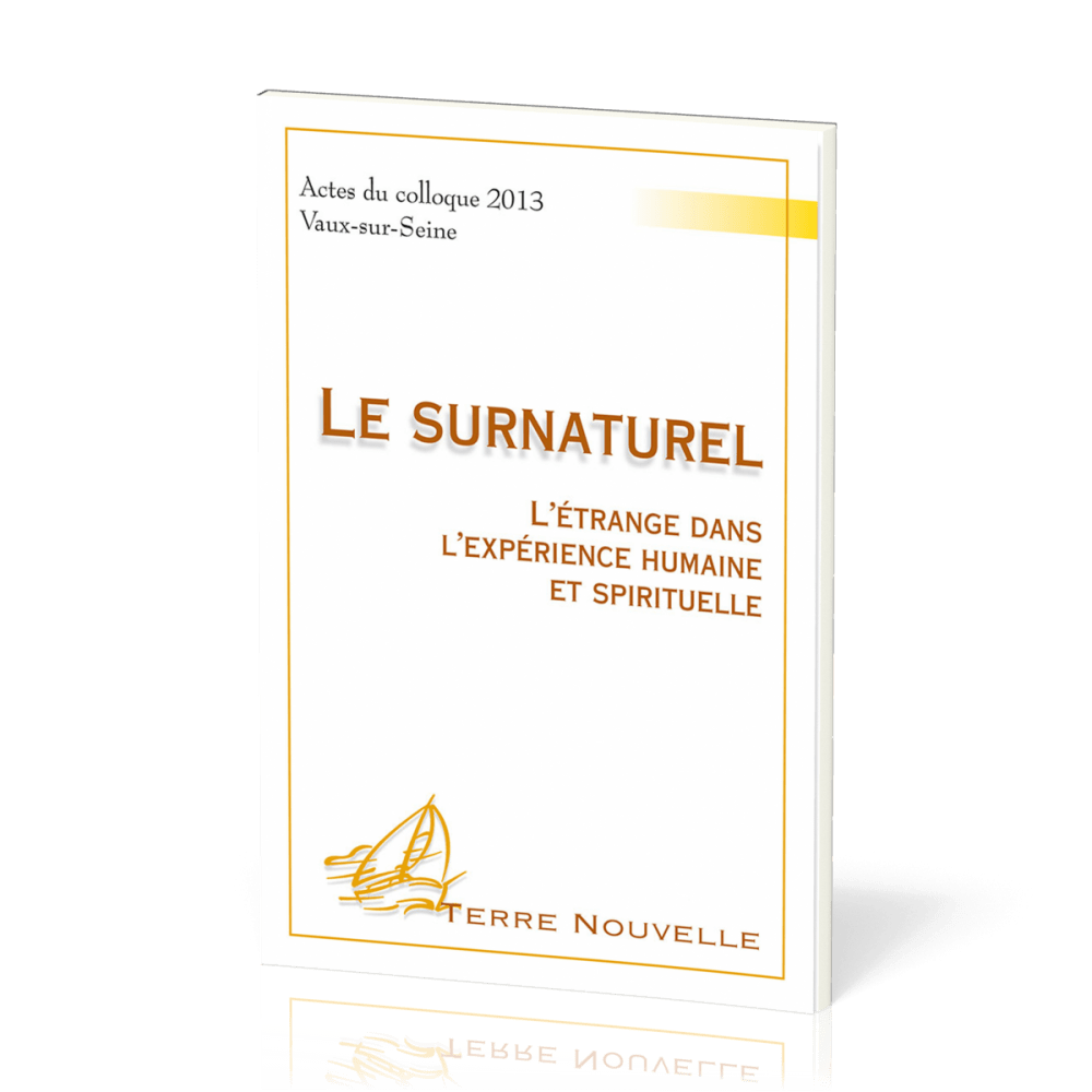 Surnaturel (Le) - L'étrange dans l'expérience humaine et spirituelle [collection Terre Nouvelle]