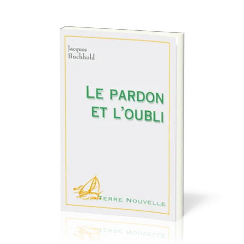 Pardon et l'Oubli (Le) - [collection Terre Nouvelle]