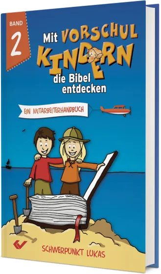 Mit Vorschulkindern die Bibel entdecken - Band 2 - Schwerpunkt Lukas