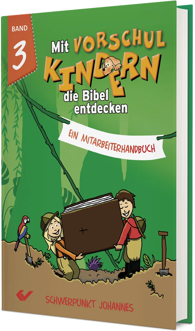 Mit Vorschulkindern die Bibel entdecken - Band 3 - Schwerpunkt Johannes-Evangelium